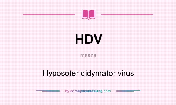 What does HDV mean? It stands for Hyposoter didymator virus