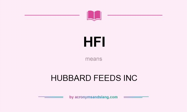 What does HFI mean? It stands for HUBBARD FEEDS INC