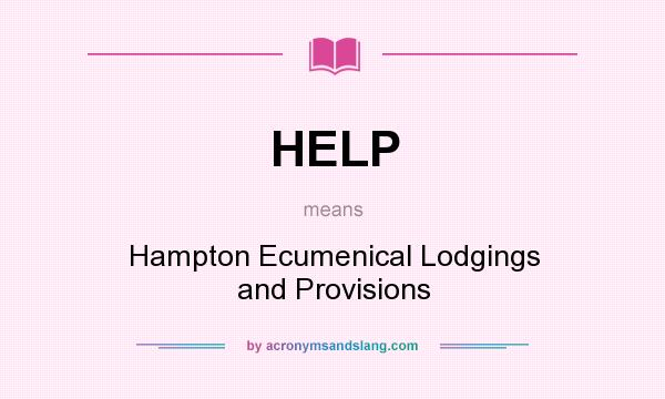 What does HELP mean? It stands for Hampton Ecumenical Lodgings and Provisions