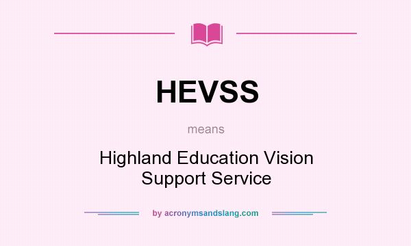 What does HEVSS mean? It stands for Highland Education Vision Support Service