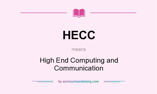 What does HECC mean? It stands for High End Computing and Communication