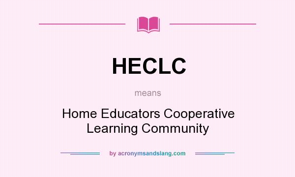What does HECLC mean? It stands for Home Educators Cooperative Learning Community