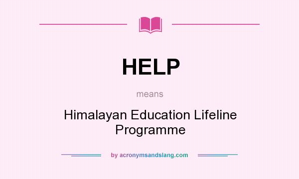 What does HELP mean? It stands for Himalayan Education Lifeline Programme