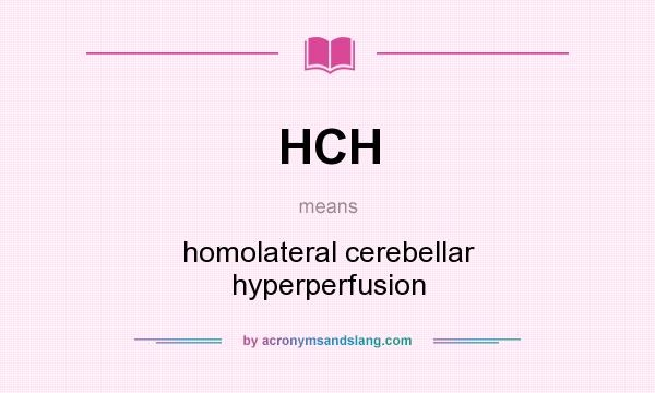 What does HCH mean? It stands for homolateral cerebellar hyperperfusion