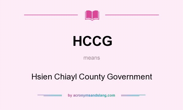 What does HCCG mean? It stands for Hsien Chiayl County Government