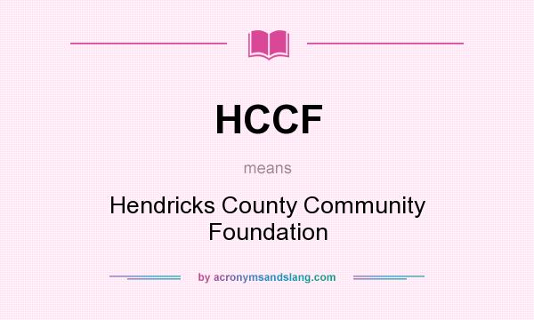 What does HCCF mean? It stands for Hendricks County Community Foundation