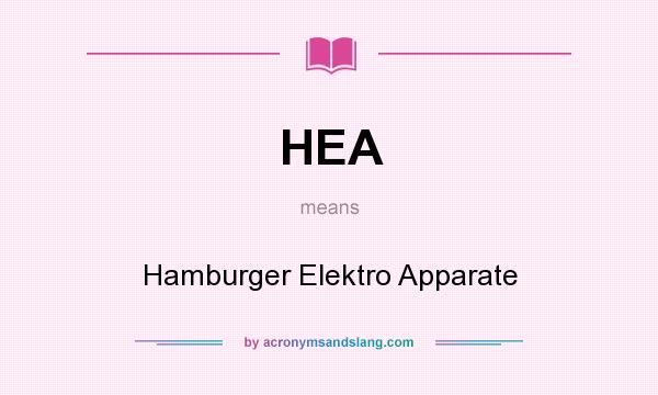 What does HEA mean? It stands for Hamburger Elektro Apparate