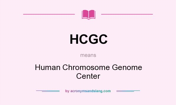 What does HCGC mean? It stands for Human Chromosome Genome Center