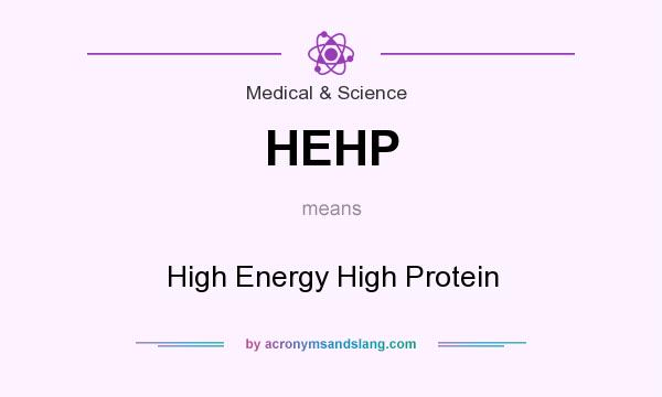 What does HEHP mean? It stands for High Energy High Protein