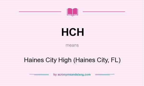 What does HCH mean? It stands for Haines City High (Haines City, FL)