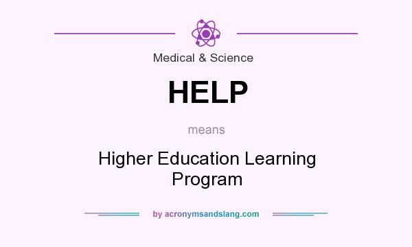 What does HELP mean? It stands for Higher Education Learning Program
