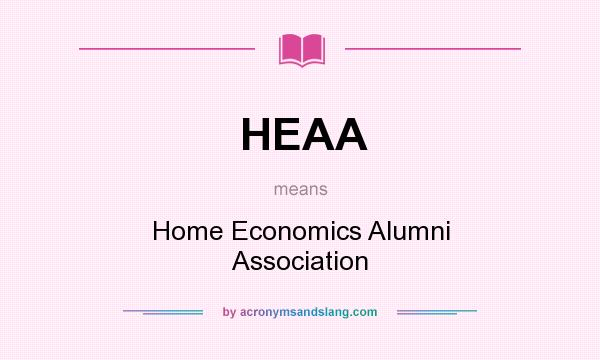 What does HEAA mean? It stands for Home Economics Alumni Association