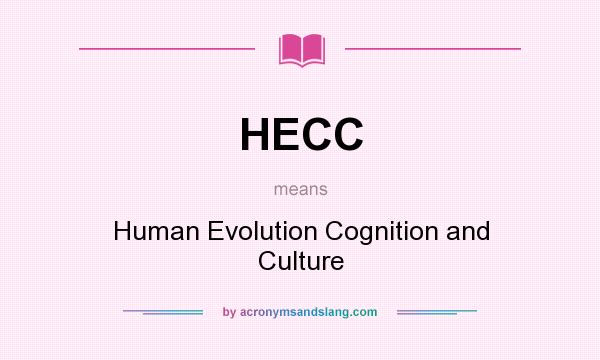 What does HECC mean? It stands for Human Evolution Cognition and Culture
