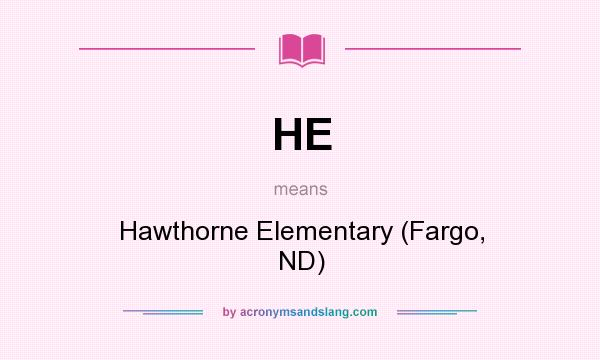 What does HE mean? It stands for Hawthorne Elementary (Fargo, ND)