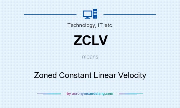 What does ZCLV mean? It stands for Zoned Constant Linear Velocity