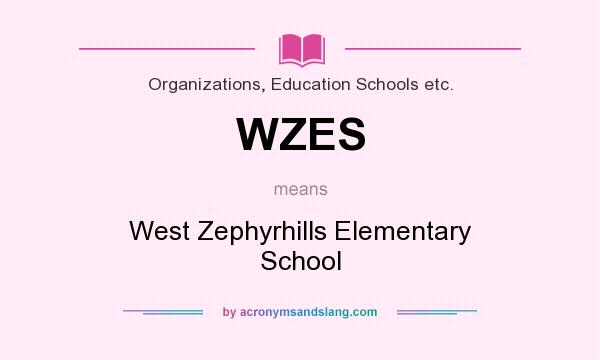 What does WZES mean? It stands for West Zephyrhills Elementary School