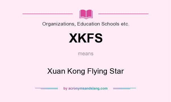 What does XKFS mean? It stands for Xuan Kong Flying Star