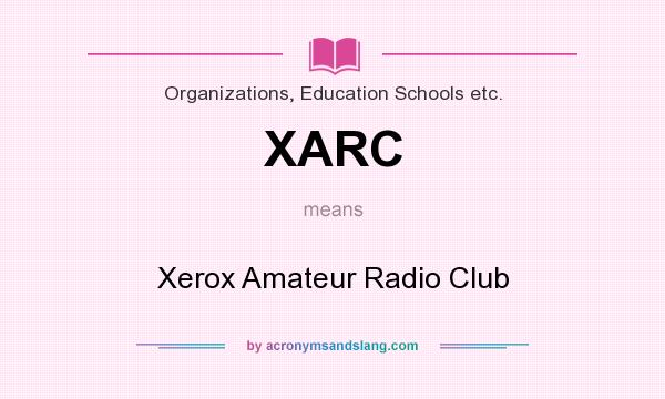 What does XARC mean? It stands for Xerox Amateur Radio Club