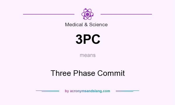 What does 3PC mean? It stands for Three Phase Commit