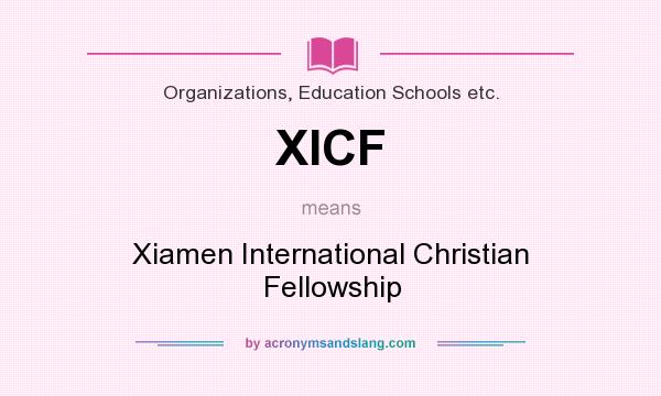 What does XICF mean? It stands for Xiamen International Christian Fellowship