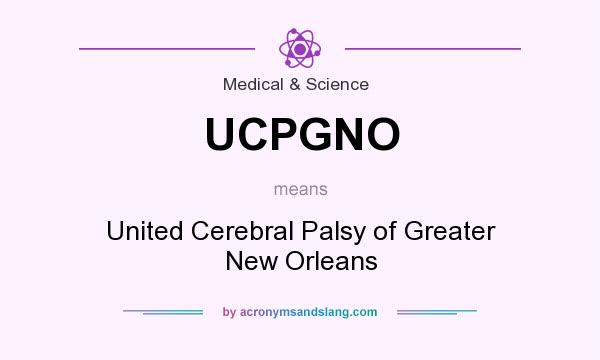 What does UCPGNO mean? It stands for United Cerebral Palsy of Greater New Orleans