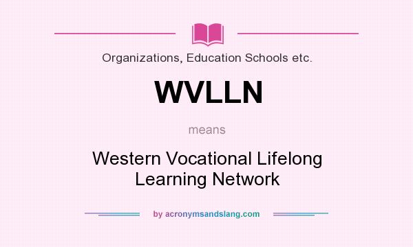What does WVLLN mean? It stands for Western Vocational Lifelong Learning Network