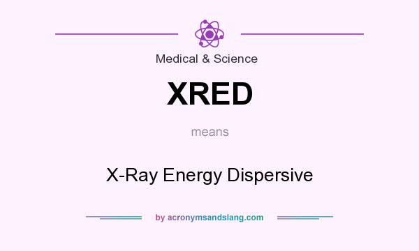 What does XRED mean? It stands for X-Ray Energy Dispersive