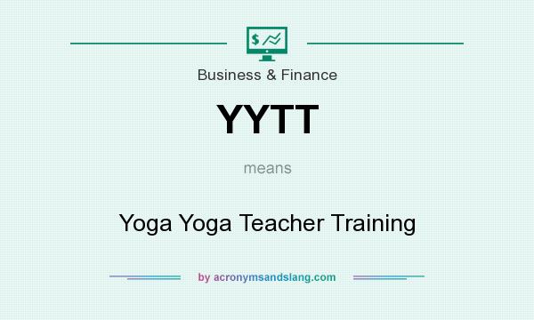What does YYTT mean? It stands for Yoga Yoga Teacher Training