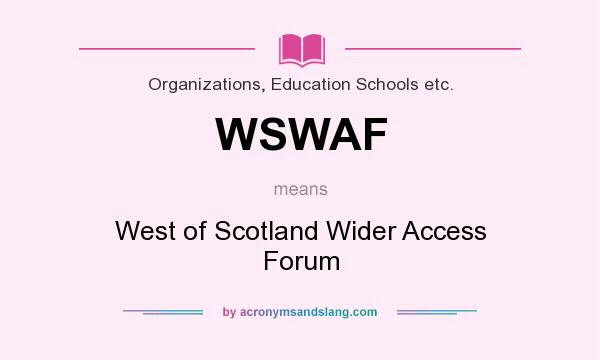 What does WSWAF mean? It stands for West of Scotland Wider Access Forum