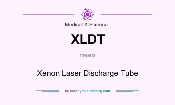 What does XLDT mean? It stands for Xenon Laser Discharge Tube