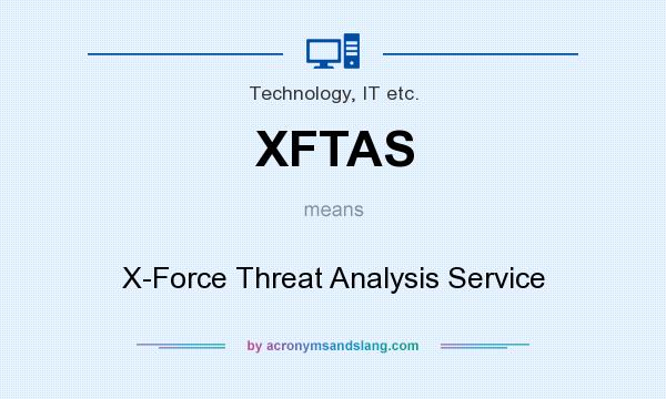 What does XFTAS mean? It stands for X-Force Threat Analysis Service