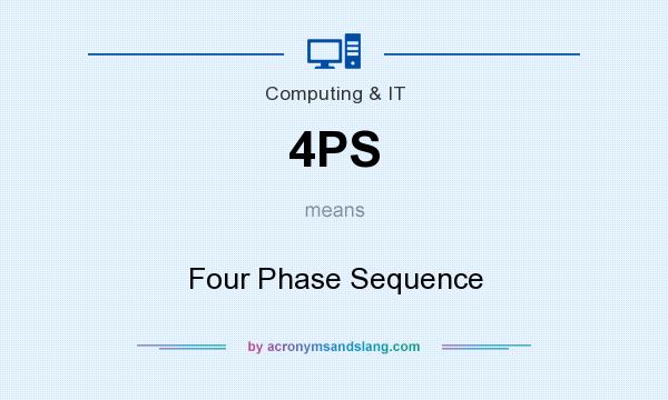 What does 4PS mean? It stands for Four Phase Sequence