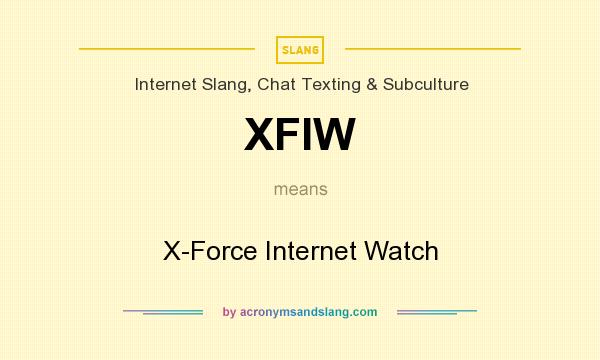What does XFIW mean? It stands for X-Force Internet Watch