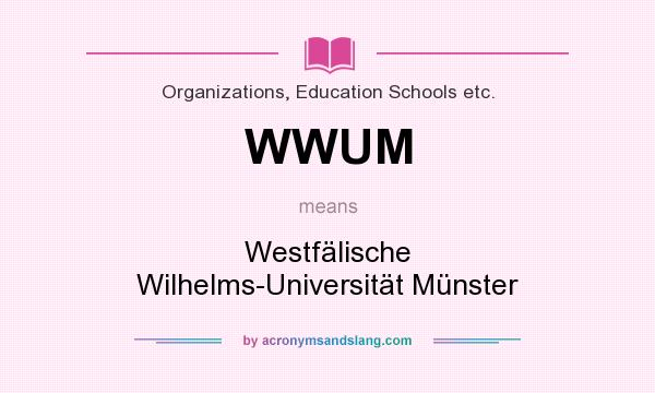 What does WWUM mean? It stands for Westfälische Wilhelms-Universität Münster