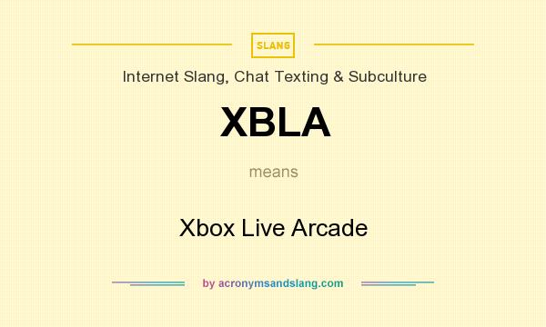 What does XBLA mean? It stands for Xbox Live Arcade