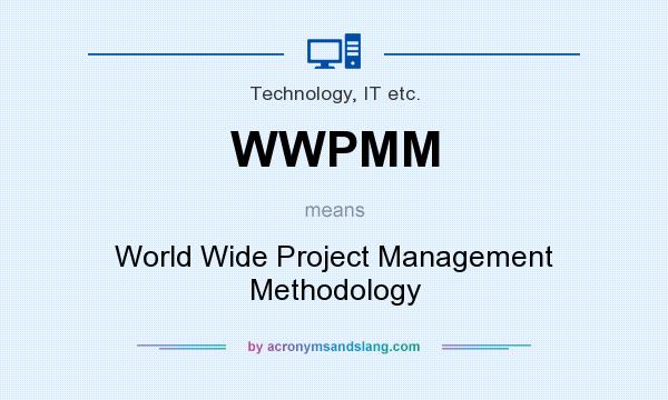 What does WWPMM mean? It stands for World Wide Project Management Methodology