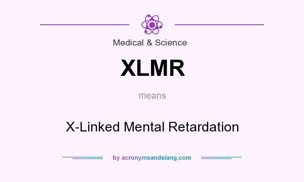 What does XLMR mean? It stands for X-Linked Mental Retardation