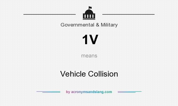 What does 1V mean? It stands for Vehicle Collision