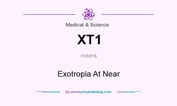 What does XT1 mean? It stands for Exotropia At Near