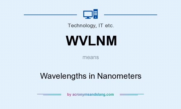 What does WVLNM mean? It stands for Wavelengths in Nanometers