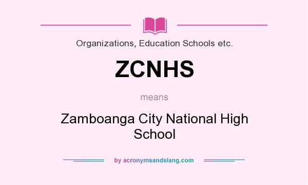 What does ZCNHS mean? It stands for Zamboanga City National High School