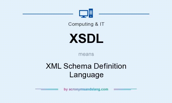 What does XSDL mean? It stands for XML Schema Definition Language