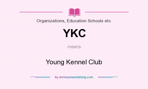 What does YKC mean? It stands for Young Kennel Club
