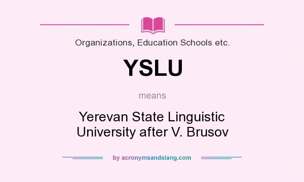 What does YSLU mean? It stands for Yerevan State Linguistic University after V. Brusov