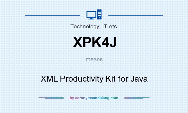 What does XPK4J mean? It stands for XML Productivity Kit for Java