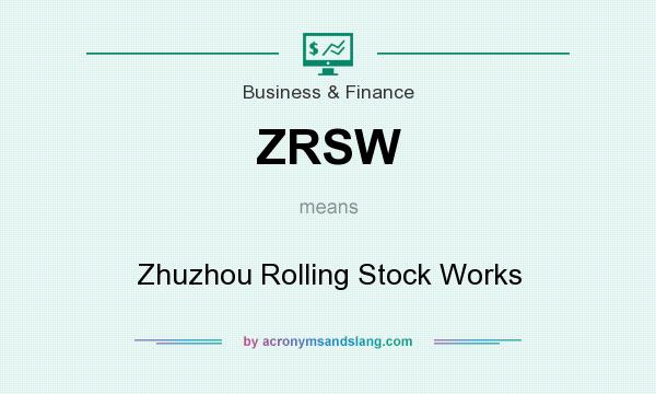 What does ZRSW mean? It stands for Zhuzhou Rolling Stock Works