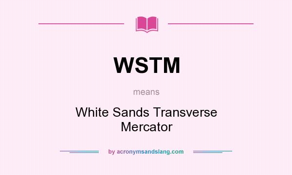 What does WSTM mean? It stands for White Sands Transverse Mercator