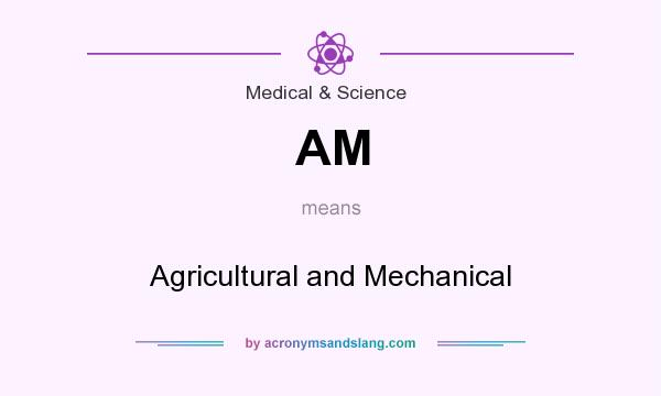 What does AM mean? It stands for Agricultural and Mechanical