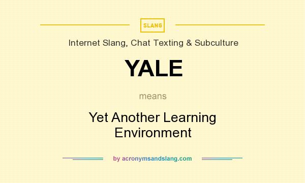 What does YALE mean? It stands for Yet Another Learning Environment