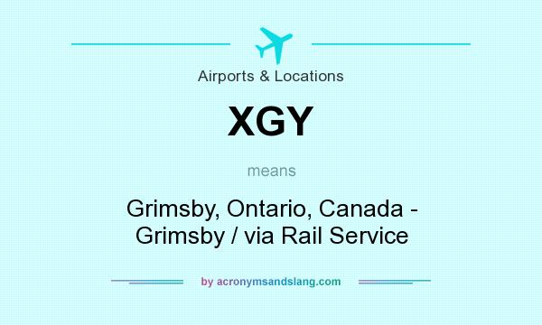 What does XGY mean? It stands for Grimsby, Ontario, Canada - Grimsby / via Rail Service